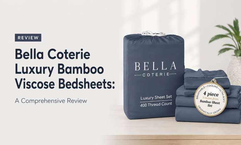 Bella Coterie Luxury Bamboo Viscose Bedsheets: A Comprehensive Review